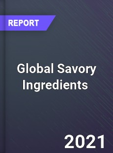 Global Savory Ingredients Market