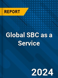 Global SBC as a Service Industry