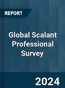 Global Scalant Professional Survey Report