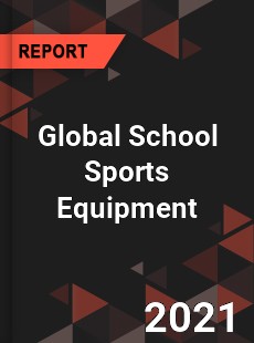 Global School Sports Equipment Industry