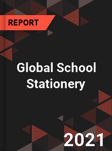 Global School Stationery Market