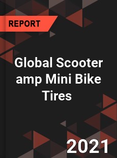 Global Scooter amp Mini Bike Tires Market