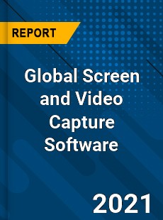 Global Screen and Video Capture Software Market