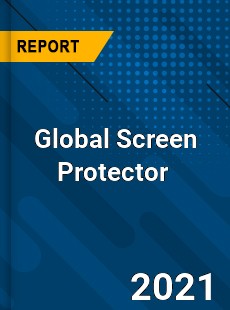 Global Screen Protector Market