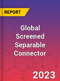 Global Screened Separable Connector Industry