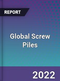 Global Screw Piles Market