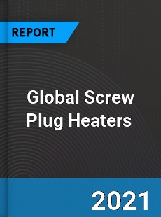 Global Screw Plug Heaters Market