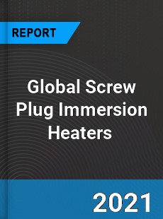 Global Screw Plug Immersion Heaters Market