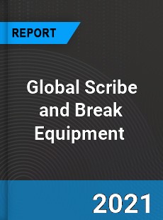 Global Scribe and Break Equipment Market