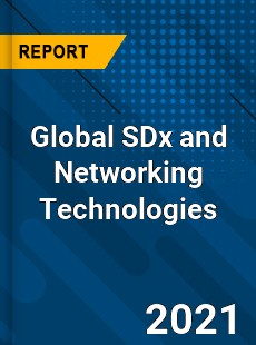 Global SDx and Networking Technologies Market