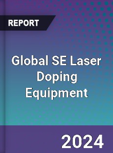 Global SE Laser Doping Equipment Industry