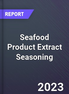 Global Seafood Product Extract Seasoning Market