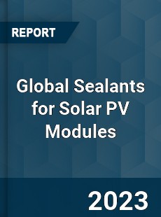 Global Sealants for Solar PV Modules Industry