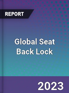 Global Seat Back Lock Industry