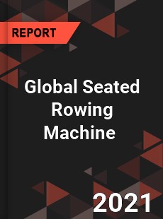 Global Seated Rowing Machine Market