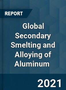 Global Secondary Smelting and Alloying of Aluminum Market