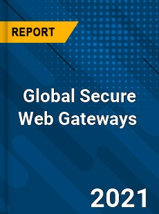 Global Secure Web Gateways Market