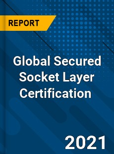 Global Secured Socket Layer Certification Market