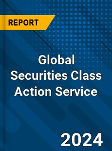 Global Securities Class Action Service Industry