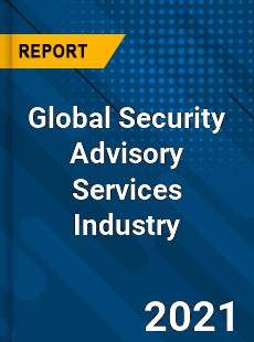 Global Security Advisory Services Industry