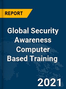 Global Security Awareness Computer Based Training Market