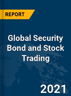 Global Security Bond and Stock Trading Market