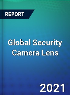 Global Security Camera Lens Industry