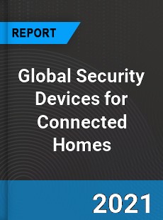 Global Security Devices for Connected Homes Market