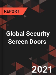 Global Security Screen Doors Market