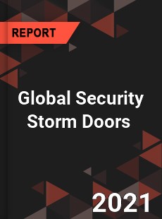 Global Security Storm Doors Market