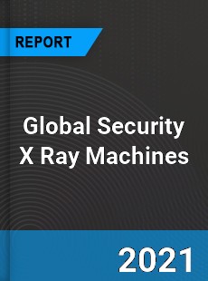 Global Security X Ray Machines Market