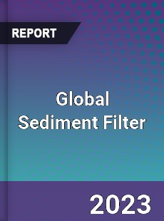 Global Sediment Filter Market