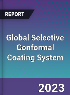 Global Selective Conformal Coating System Industry