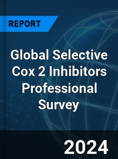 Global Selective Cox 2 Inhibitors Professional Survey Report