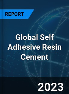 Global Self Adhesive Resin Cement Industry