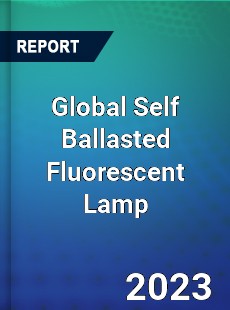 Global Self Ballasted Fluorescent Lamp Industry