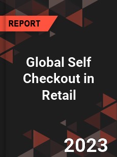 Global Self Checkout in Retail Industry