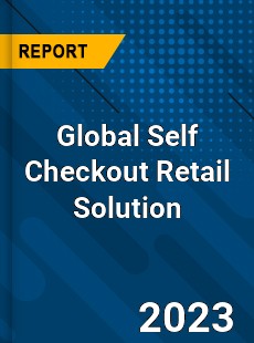 Global Self Checkout Retail Solution Industry