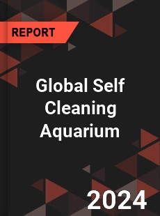 Global Self Cleaning Aquarium Industry