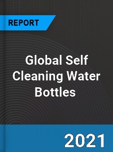 Global Self Cleaning Water Bottles Market