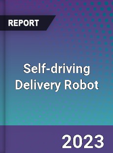 Global Self driving Delivery Robot Market