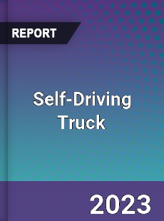 Global Self Driving Truck Market