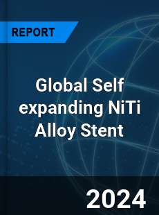 Global Self expanding NiTi Alloy Stent Industry