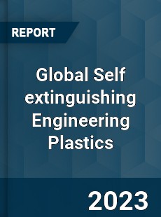 Global Self extinguishing Engineering Plastics Industry