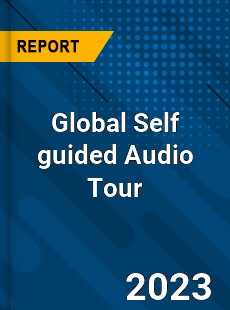 Global Self guided Audio Tour Industry