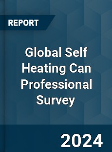 Global Self Heating Can Professional Survey Report