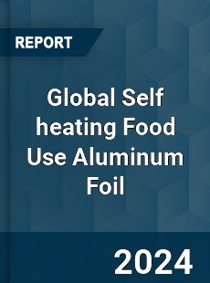 Global Self heating Food Use Aluminum Foil Industry