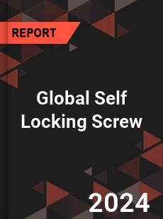 Global Self Locking Screw Industry