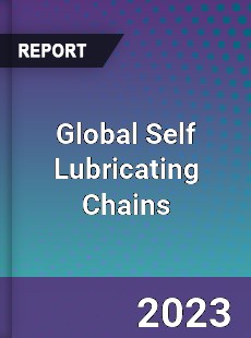 Global Self Lubricating Chains Industry