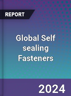 Global Self sealing Fasteners Industry